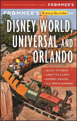 Frommer's EasyGuide to Disney World, Universal and Orlando 2017