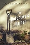 The Detective's Garden: A Love Story and Meditation on Murder The Detective's Garden: A Love Story and Meditation on Murder