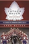 Father Bauer and the Great Experiment by Greg Oliver