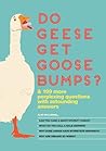 Do Geese Get Goos...