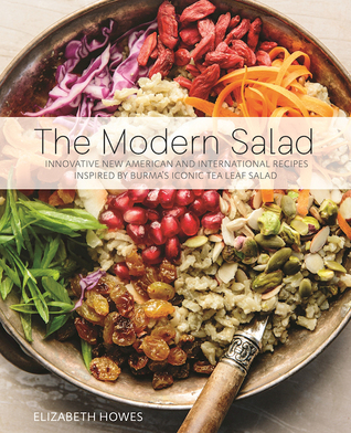 The Modern Salad: Innovative New American and International Recipes Inspired by Burma's Iconic Tea Leaf Salad (Hardcover)