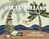 Uncle Holland by JonArno Lawson Uncle Holland by JonArno Lawson
