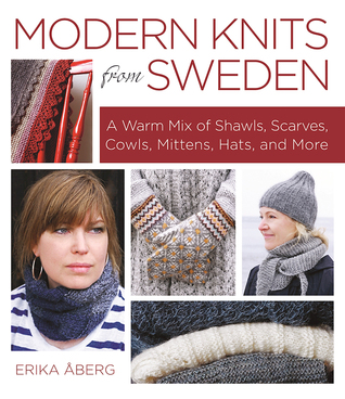 Modern Knits from Sweden: A Warm Mix of Shawls, Scarves, Cowls, Mittens, Hats and More (Hardcover)
