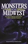 Monsters of the Midwest: True Tales of Bigfoot, Werewolves & Other Legendary Creatures