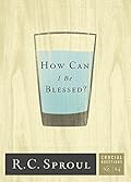 How Can I Be Blessed? (Crucial Questions, #24)