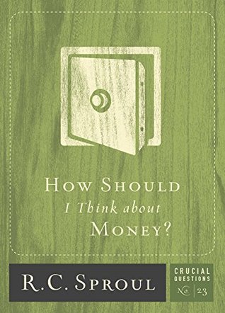 How Should I Think about Money? (Crucial Questions, #23)