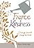 Fierce Kindness: Be a Positive Force for Change