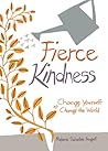 Fierce Kindness: ...