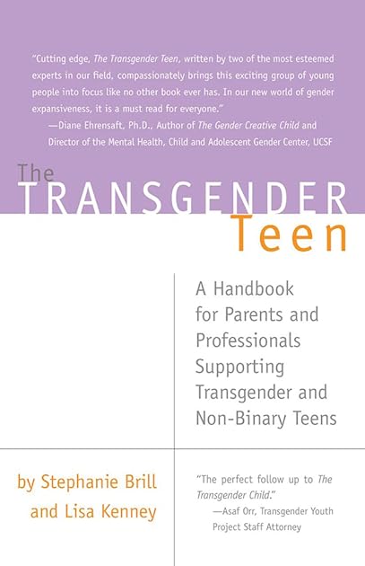The Transgender Teen: A Handbook for Parents and Professionals Supporting Transgender and Non-Binary Teens