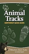 Animal Tracks of the Northwest: Your Way to Easily Identify Animal Tracks