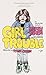 Girl Trouble: An Illustrate...