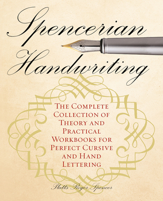 Spencerian Handwriting: The Complete Collection of Theory and Practical Workbooks for Perfect Cursive and Hand Lettering