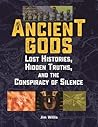 Ancient Gods: Lost Histories, Hidden Truths, and the Conspiracy of Silence (The Real Unexplained! Collection) Ancient Gods: Lost Histories, Hidden Truths, and the Conspiracy of Silence (The Real Unexplained! Collection)