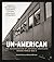 Un-American by Richard Cahan Un-American by Richard Cahan