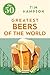 The 50 Greatest Beers of the World by Tim Hampson