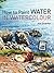 How to Paint Water in Watercolour