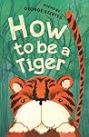 How to be a Tiger
