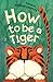 How to be a Tiger