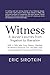 Witness: A Lawyer's Journey from Litigation to Liberation, with a Little Help from Nelson Mandela, Archbishop Desmond Tutu, the Dalai Lama, and the ... Cuba and North Korea (The humanKIND Project)