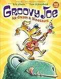 Groovy Joe: Ice Cream & Dinosaurs