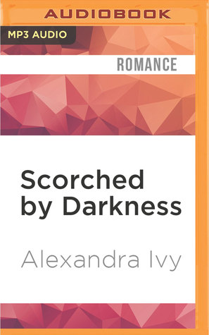 Portada de Scorched by Darkness, de Alexandra Ivy