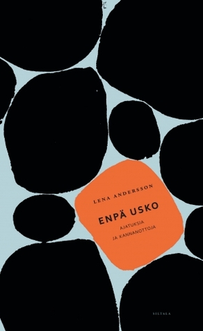 Enpä usko. Ajatuksia ja kannanottoja (Hardcover)