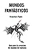 Mundos Fantásticos: guía pa...