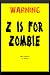 Z is for Zombie
