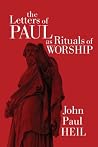 The Letters of Paul as Rituals of Worship The Letters of Paul as Rituals of Worship