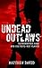Undead Outlaws by Matthew David Undead Outlaws by Matthew David