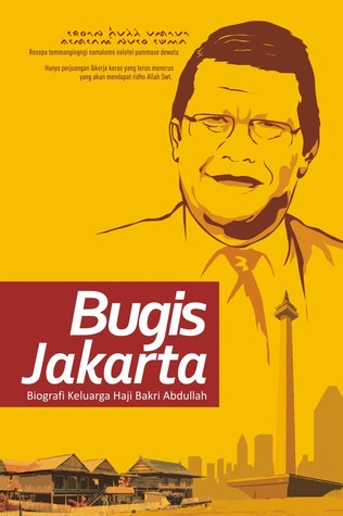 Bugis-Jakarta: Biografi Keluarga Haji Bakri Abdullah