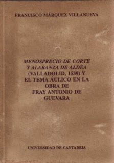 Menosprecio de Corte y Alabanza de Aldea (Valladolid, 1539) y el tema áulico en la obra de Fray Antonio de Guevara