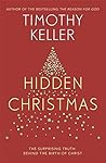 Hidden Christmas by Timothy J. Keller Hidden Christmas by Timothy J. Keller
