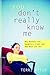 You Don't Really Know Me: Why Mothers and Daughters Fight and How Both Can Win