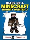 Minecraft: Diary of a Minecraft Bounty Hunter 7 [Unofficial Minecraft Book] (Mission 3 – ‘Dinnerbone’ Part 7)
