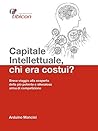 Capitale Intellettuale, chi era costui? (Italian Edition)