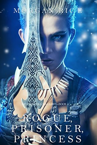Rogue, Prisoner, Princess (Of Crowns and Glory, #2)