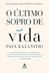 O último sopro de vida by Paul Kalanithi