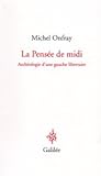 La pensée de midi: archéologie d'une gauche libertaire