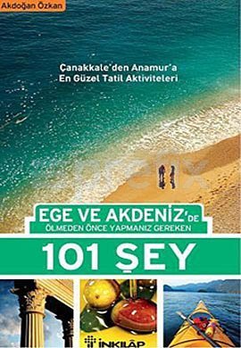 Ege ve Akdeniz'de Ölmeden Önce Yapmanız Gereken 101 Şey (Paperback)