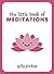 The Little Book of Meditations