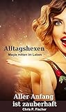 Aller Anfang ist zauberhaft by Chris P. Fischer