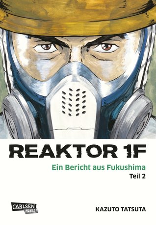 Reaktor 1F - Ein Bericht aus Fukushima 2 (Reaktor 1F - Ein Bericht aus Fukushima #2)
