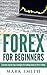 Forex: Beginners Guide - Proven Steps and Strategies to Make Money in Forex Trading (FREE Bonus Included)
