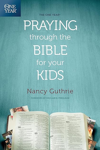 The One Year Praying through the Bible for Your Kids: A Daily Devotional for Parents with 365 Scripture Readings, Reflections, and Prayer Prompts