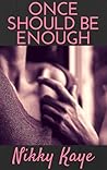 Once Should Be Enough by Nikky Kaye