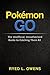 Pokemon Go: The Unofficial, Unauthorized Guide To Catching Them All