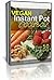 instant Pot Recipes: box set (2 In 1) - Over 100+ Mouthwatering Instant Pot Recipes: Vegan Instant Pot Cookbook, 50 Instant Pot Cookbook