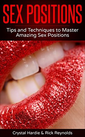 Sex Positions: Tips and Techniques to Master Amazing Sex Positions! (Kindle Edition)