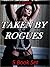 Taken By Rogues by S. Goode